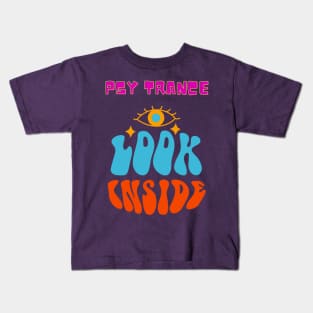 Psy Trance.Look Inside Kids T-Shirt